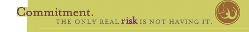 Commitment: the only risk is not having it.